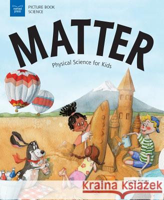 Matter: Physical Science for Kids Andi Diehn 9781619306448 Nomad Press (VT) - książka