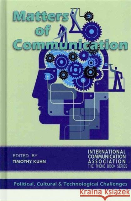 Matters of Communication: Political, Cultural and Technological Challenges  9781612890289 Hampton Press Inc - książka