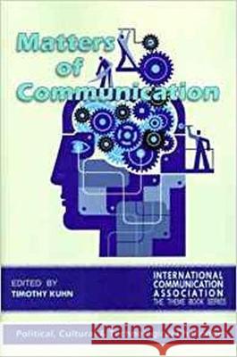 Matters of Communication: Political, Cultural and Technological Challenges  9781612890296 Hampton Press Inc - książka