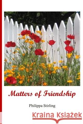 Matters of Friendship Philippa Stirling 9781796536270 Independently Published - książka