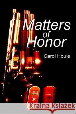 Matters Of Honor Houle, Carol 9781300199229 Lulu.com - książka