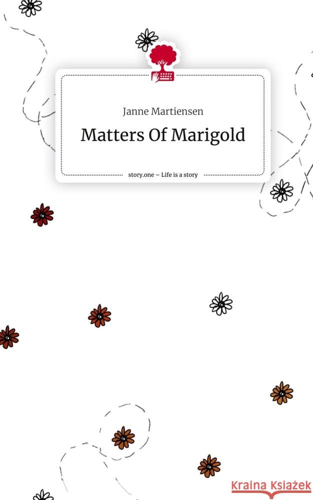 Matters Of Marigold. Life is a Story - story.one Martiensen, Janne 9783710843778 story.one publishing - książka