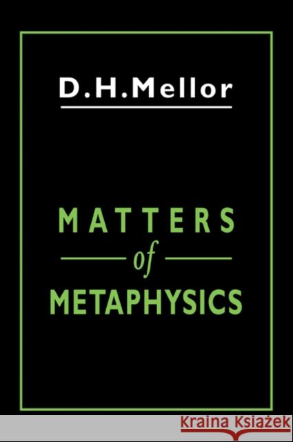 Matters of Metaphysics D. H. Mellor 9780521044479 Cambridge University Press - książka