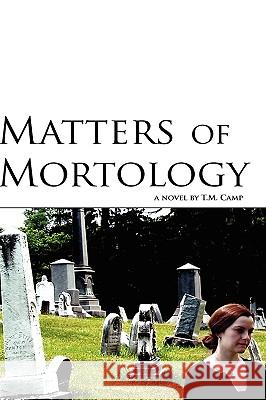 Matters of Mortology T. M. Camp 9780982560310 Aurohn Press - książka