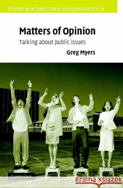 Matters of Opinion: Talking About Public Issues Greg Myers (Lancaster University) 9780521793124 Cambridge University Press - książka