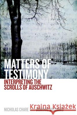 Matters of Testimony: Interpreting the Scrolls of Auschwitz Nicholas Chare Dominic Williams  9781782389989 Berghahn Books - książka