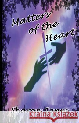 Matters of the Heart Sharon Jones 9780692246894 Faith by Grace Publishing - książka