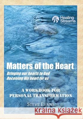 Matters of the Heart: A Workbook for Personal Transformation Steve Evans Anne-Marie Evans 9780615597904 Forerunner - książka