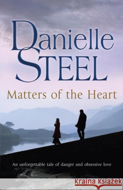 Matters of the Heart: An unforgettable story of danger and obsessive love from bestselling author Danielle Steel  9780552154772 Transworld Publishers Ltd - książka