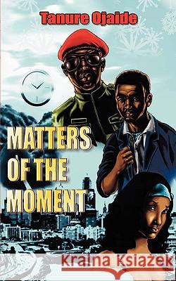 Matters of the Moment Tanure Ojaide 9789788422013 Malthouse Press - książka