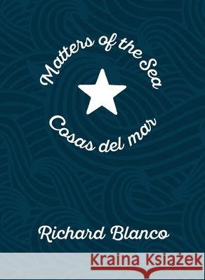 Matters of the Sea/Cosas del Mar: A Poem Commemorating a New Era in Us-Cuba Relations Richard Blanco 9780822964001 University of Pittsburgh Press - książka