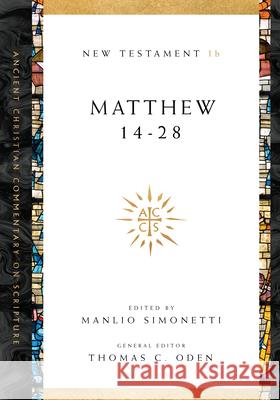 Matthew 14-28 Manlio Simonetti Thomas C. Oden 9780830843527 IVP Academic - książka