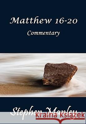 Matthew 16-20 Commentary Stephen Manley 9780578023557 Upward Flight Books - książka