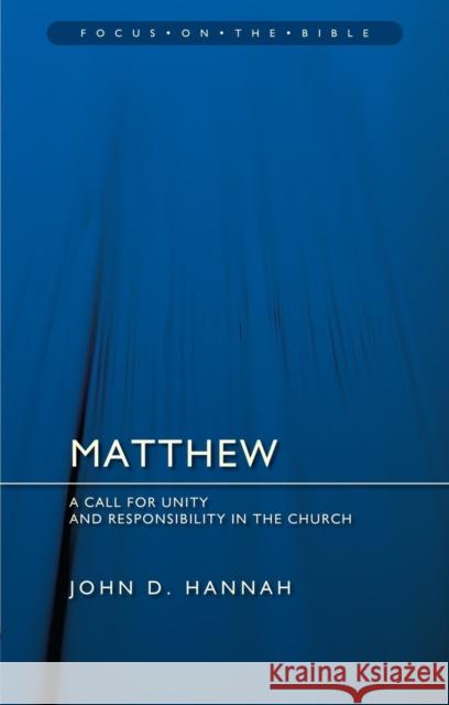 Matthew: A Call for Unity and Responsibility in the Church John D. Hannah 9781527108875 Christian Focus Publications Ltd - książka