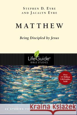 Matthew: Being Discipled by Jesus Stephen Eyre Jacalyn Eyre 9780830830039 InterVarsity Press - książka
