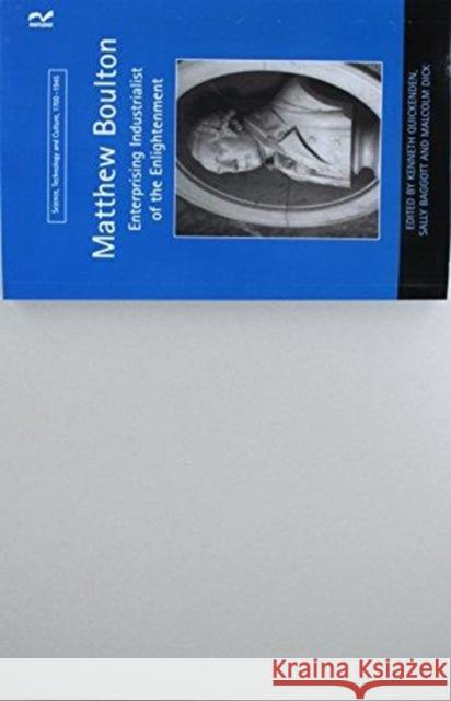 Matthew Boulton: Enterprising Industrialist of the Enlightenment Sally Baggott Kenneth Quickenden  9781138247857 Routledge - książka