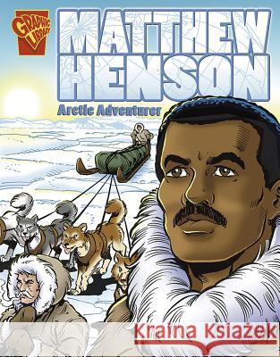 Matthew Henson: Arctic Adventurer Blake A. Hoena Phil Miller Charles, III Barnett 9780736861984 Capstone Press - książka