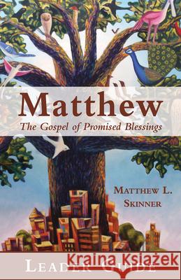 Matthew Leader Guide: The Gospel of Promised Blessings Matthew L. Skinner 9781791030162 Abingdon Press - książka