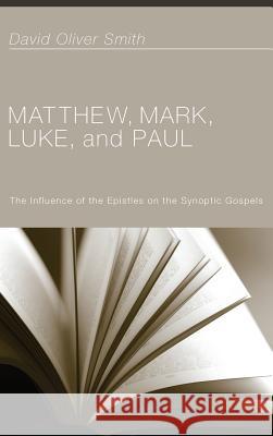 Matthew, Mark, Luke, and Paul David Oliver Smith, Professor of Political Science Robert M Price (University of California, Berkeley) 9781498260114 Resource Publications (CA) - książka