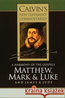 Matthew, Mark, Luke, James, Jude: A Harmony of the Gospels John Calvin A. W. Morrison David W. Torrance 9780802808035 Wm. B. Eerdmans Publishing Company - książka