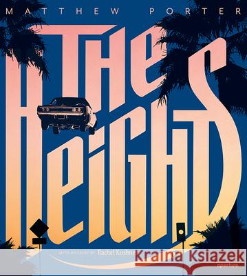 Matthew Porter: The Heights (Signed Edition): Matthew Porter's Photographs of Flying Cars Matthew Porter Rachel Kushner 9781683952077 Aperture Direct - książka