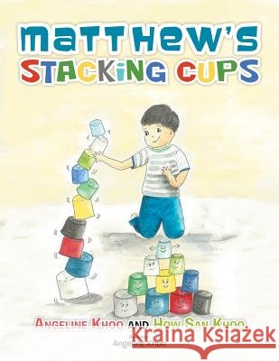 Matthew's Stacking Cups Angeline Khoo How San Khoo 9781482853780 Partridge Singapore - książka