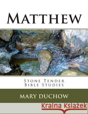 Matthew: Stone Tender Bible Studies Mary Duchow Cheryl Shannon 9781478173984 Createspace - książka