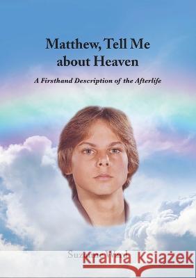 Matthew, Tell Me About Heaven: A Firsthand Description of the Afterlife Suzanne Ward   9789464610758 Obelisk - książka