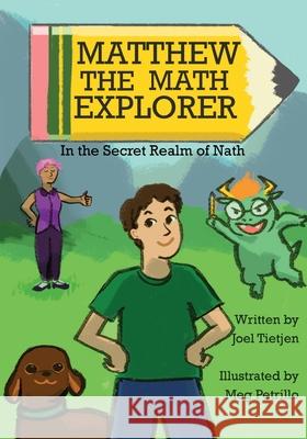 Matthew the Math Explorer: In the Secret Realm of Nath Joel Tietjen Meg Petrillo 9781943515080 Acutebydesign, Publishing - książka