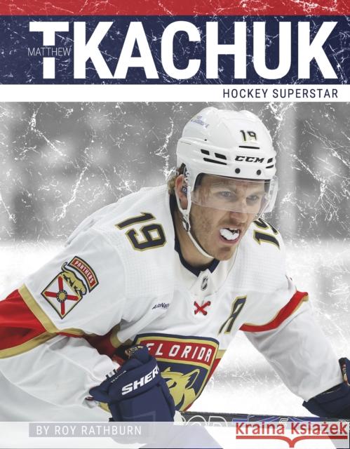 Matthew Tkachuk: Hockey Superstar Roy Rathburn 9781634948944 Press Box Books - książka