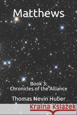 Matthews: Book 3: Chronicles of the Alliance Thomas Nevin Huber 9781797964607 Independently Published - książka