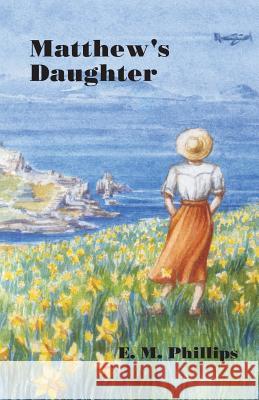 Matthew's Daughter E.M. Phillips 9780955577826 Sagittarius Publications - książka