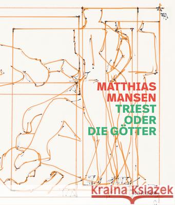 Matthias Mansen: Triest oder die Gotter Christoph Bauer 9783735609700 Kerber Verlag - książka