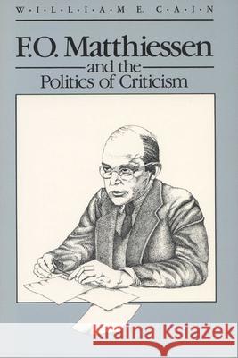 Matthiessen/Politics of Criticism Cain, William E. 9780299119140 University of Wisconsin Press - książka