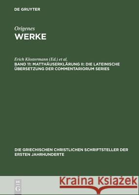 Matthäuserklärung II: Die lateinische Übersetzung der Commentariorum Series Erich Klostermann, Ursula Treu 9783110277784 De Gruyter - książka