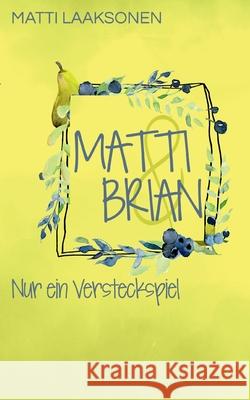 Matti & Brian 4: Nur ein Versteckspiel Matti Laaksonen 9783755774075 Books on Demand - książka