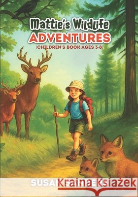 Mattie's Wildlife Adventures Sanders, Susan 9798282771718 Independently Published - książka