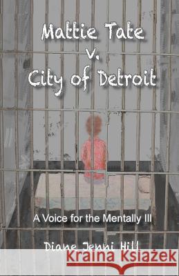 Mattie Tate v. City of Detroit Hill, Diane Jenni 9781511707954 Createspace - książka