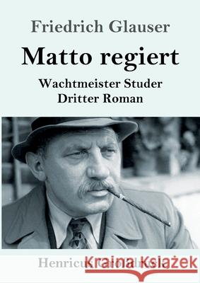 Matto regiert (Großdruck): Wachtmeister Studer Dritter Roman Friedrich Glauser 9783847844600 Henricus - książka