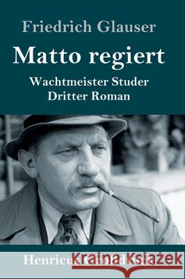 Matto regiert (Großdruck): Wachtmeister Studer Dritter Roman Friedrich Glauser 9783847844617 Henricus - książka