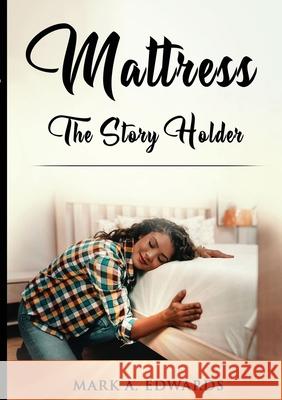 Mattress, The Story Holder Mark Edwards 9781716941085 Lulu.com - książka