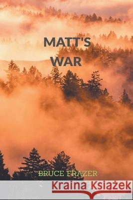 Matt's War Bruce Frazer 9798215561362 Bruce Frazer - książka