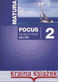 Matura Focus 2 PL SB A2+B1 wieloletni PEARSON Kay Sue Jones Vaughan Brayshaw Daniel 9788378824237 Longman Pearson - książka