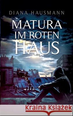 Matura im roten Haus Diana Hausmann 9783755791362 Books on Demand - książka