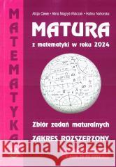 Matura z matematyki 2024 zbiór zadań ZR Alicja Cewe, Alina Magryś-Walczak, Halina Nahorska 9788365120564 Podkowa - książka