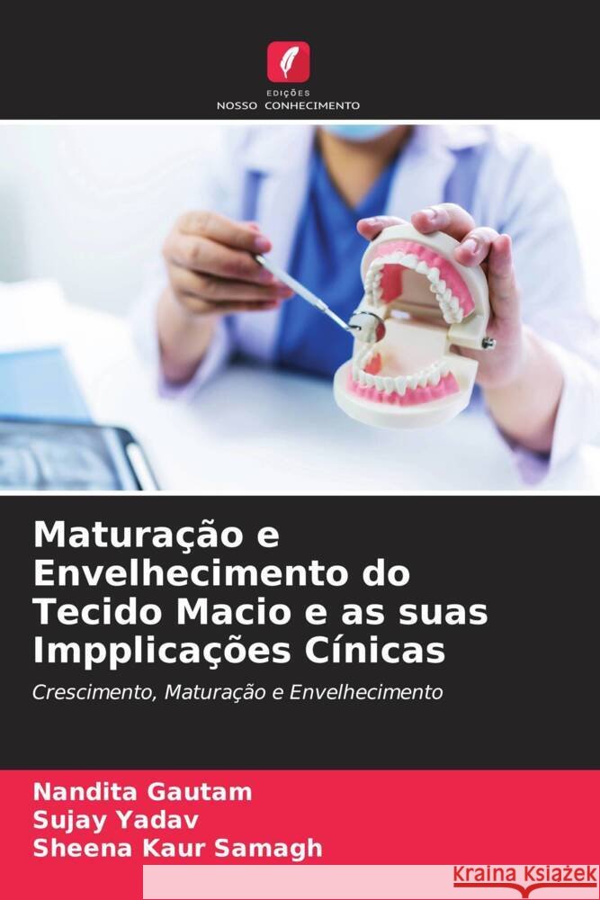 Maturação e Envelhecimento do Tecido Macio e as suas Impplicações Cínicas Gautam, Nandita, Yadav, Sujay, Samagh, Sheena Kaur 9786205104934 Edições Nosso Conhecimento - książka