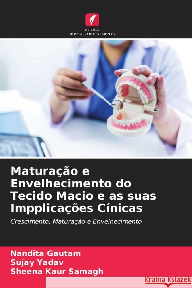 Maturação e Envelhecimento do Tecido Macio e as suas Impplicações Cínicas Gautam, Nandita, Yadav, Sujay, Samagh, Sheena Kaur 9786205104934 Edições Nosso Conhecimento - książka