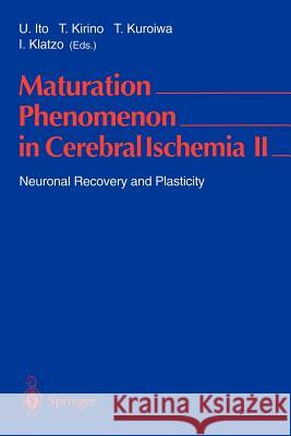 Maturation Phenomenon in Cerebral Ischemia II: Neuronal Recovery and Plasticity Ito, Umeo 9783540616733 Springer - książka