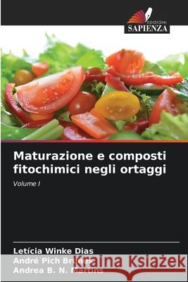 Maturazione e composti fitochimici negli ortaggi Winke Dias, Leticia, Pich Brunes, André, B. N. Martins, Andrea 9786206776253 Edizioni Sapienza - książka