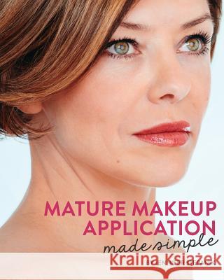 Mature Makeup Application Made Simple Jennifer Stepanik Bennett Robert Scrivens Joanne 9781387006724 Glamour Nation - książka